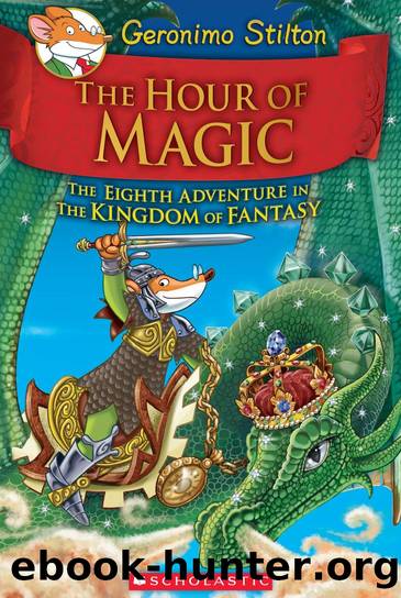 Geronimo Stilton and the Kingdom of Fantasy #8: The Hour of Magic by Geronimo Stilton