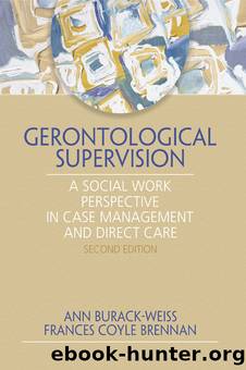 Gerontological Supervision by Ann Burack Weiss Frances C. Brennan