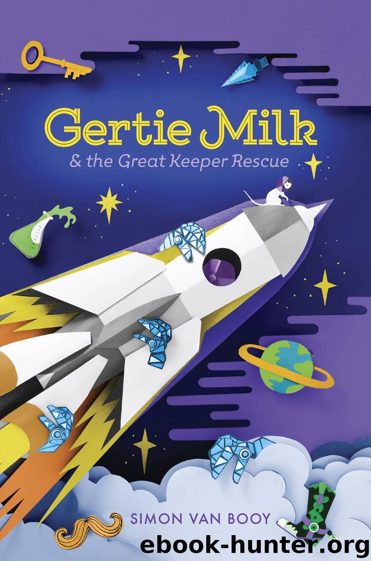 Gertie Milk and the Great Keeper Rescue by Simon Van Booy