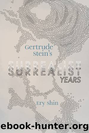 Gertrude Stein's Surrealist Years by Ery Shin;
