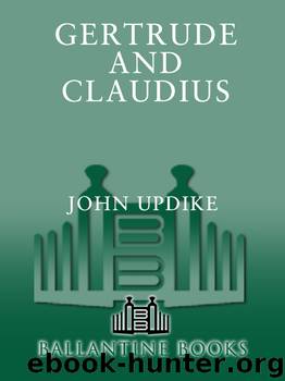 Gertrude and Claudius by John Updike