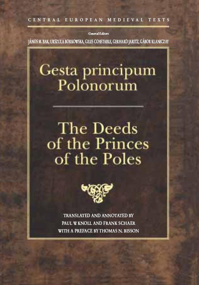 Gesta Principum Polonorum: The Deeds of the Princes of the Poles by Gallus Anonymus