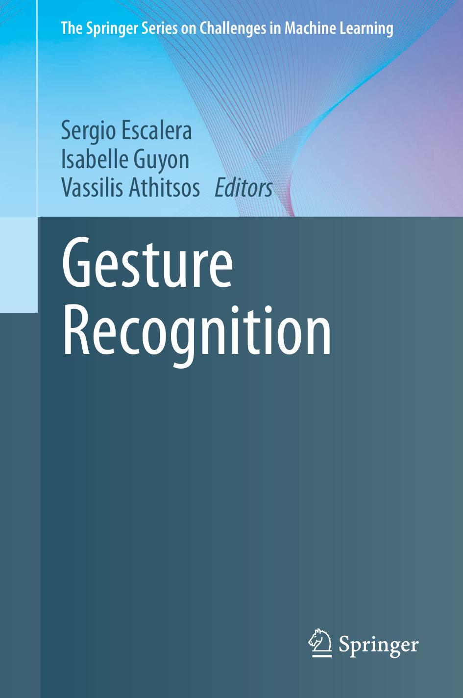 Gesture Recognition (The Springer Series on Challenges in Machine Learning) by Unknow