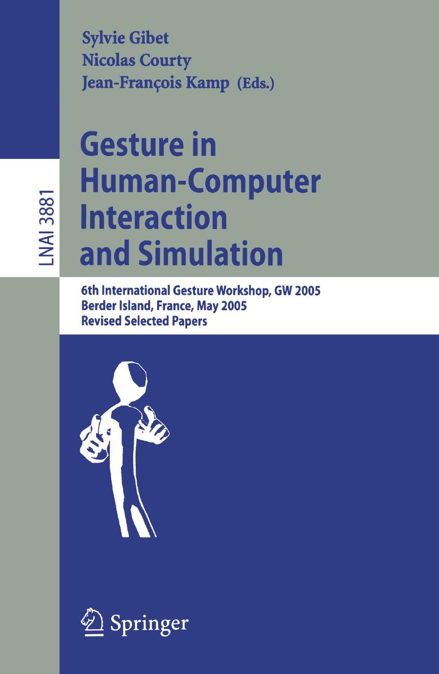 Gesture in Human-Computer Interaction and Simulation: 6th International Gesture Workshop, GW 2005, Berder Island, France, May 18-20, 2005, Revised Selected Papers by Jean-Louis Vercher (auth.) Sylvie Gibet Nicolas Courty Jean-François Kamp (eds.)