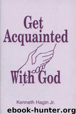 Get Acquainted with God by Kenneth Hagin Jr