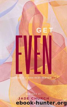 Get Even: (Sun City #1) by Jade Church