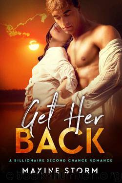 Get Her Back: A Billionaire Second Chance Romance by Maxine Storm