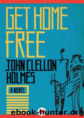 Get Home Free: A Novel by John Clellon Holmes