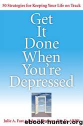 Get It Done When You're Depressed by Julie A. Fast
