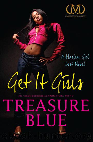 Get It Girls: A Harlem Girl Lost Novel by Treasure Blue