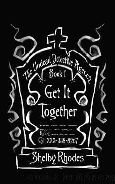 Get It Together (The Undead Detective Agency Book 1) by Shelby Rhodes