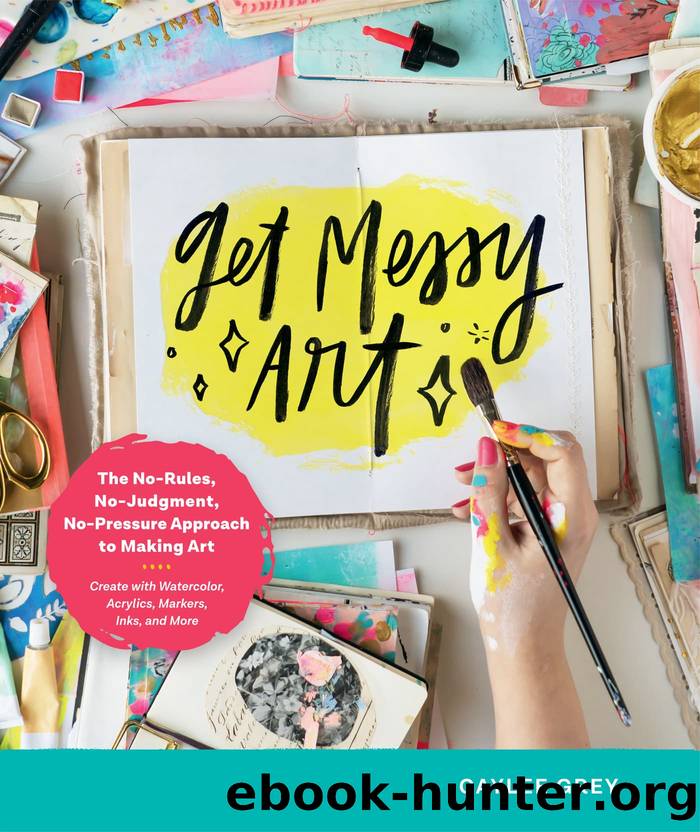 Get Messy Art by Grey Caylee;