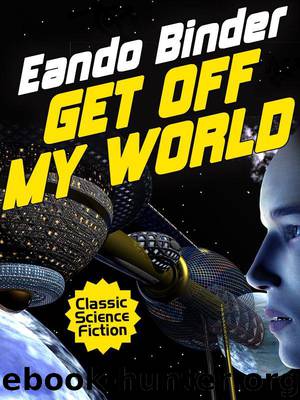 Get Off My World by Eando Binder