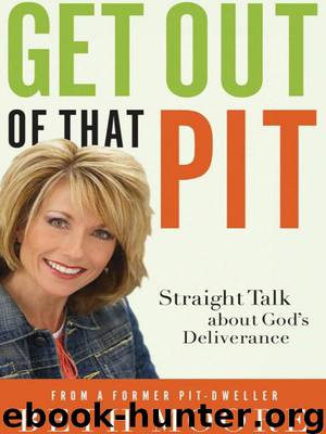 Get Out of That Pit: Straight Talk About God's Deliverance by Beth Moore