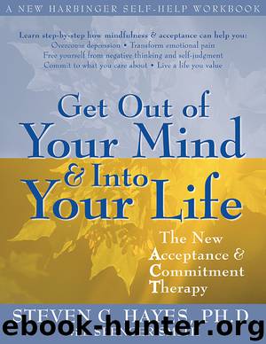 Get Out of Your Mind and Into Your Life by Steven Hayes