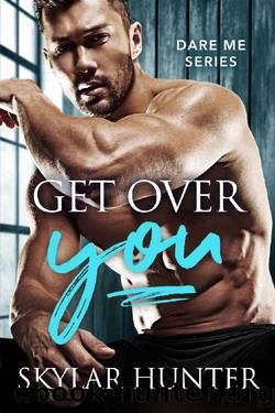Get Over You (Dare Me Book 1) by Skylar Hunter