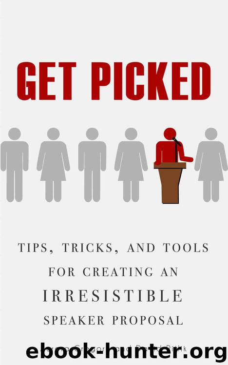 Get Picked: Tips, Tricks and Tools for Creating Irresistible Speaker Proposals by Aurora Gregory & David Pitlik