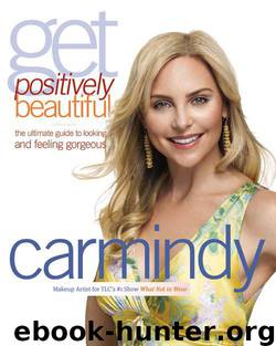 Get Positively Beautiful: The Ultimate Guide to Looking and Feeling Gorgeous by Carmindy