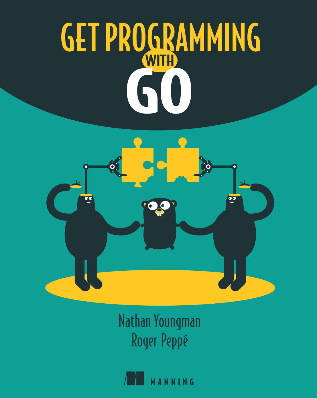 Get Programming with Go by Nathan Youngman Roger Peppé