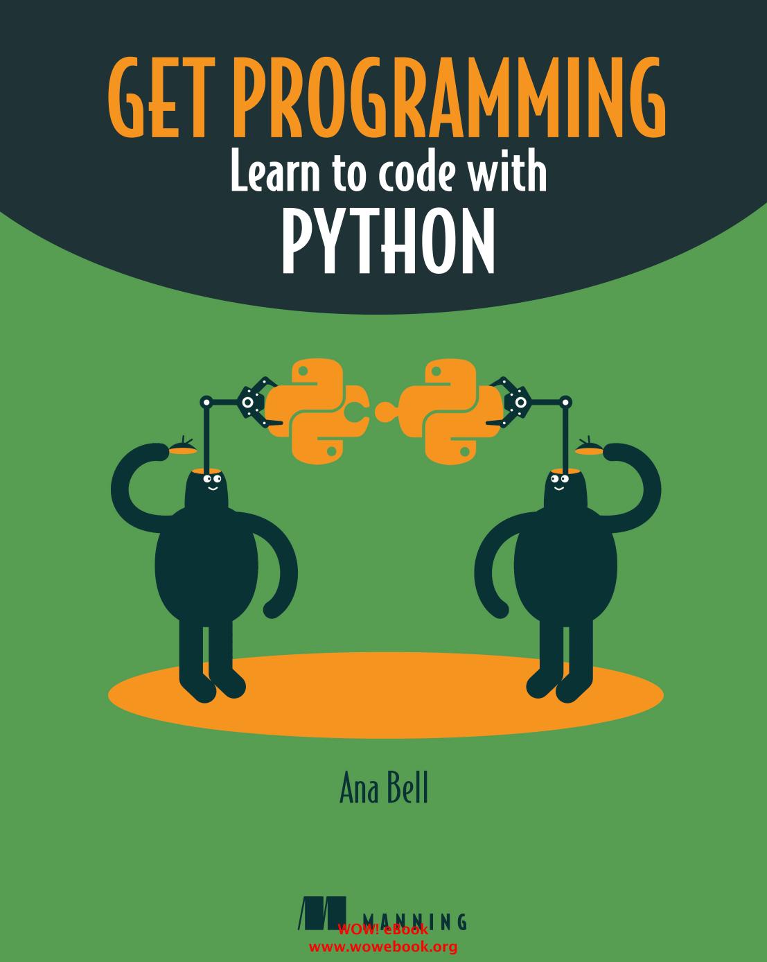 Get Programming: Learn to code with Python by Ana Bell