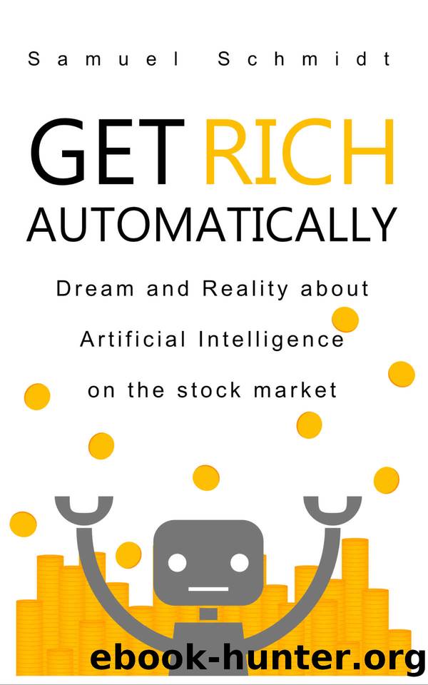 Get Rich Automatically: Dream and Reality of Artificial Intelligence on the Stock Market by Schmidt Samuel