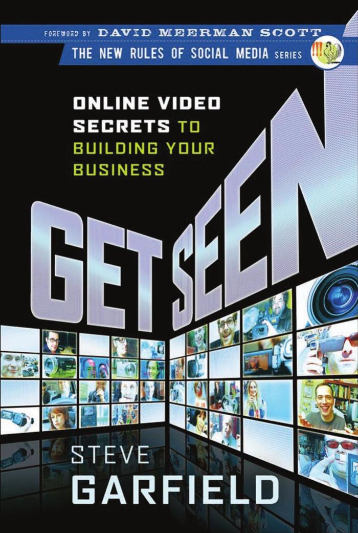 Get Seen: Online Video Secrets to Building Your Business (The New Rules of Social Media) by Steve Garfield