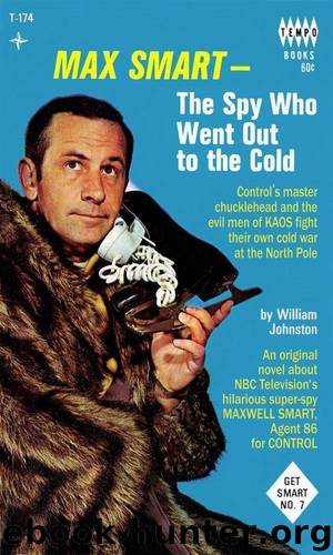 Get Smart 7 - Max Smart - The Spy Who Went Out to the Cold by William Johnston