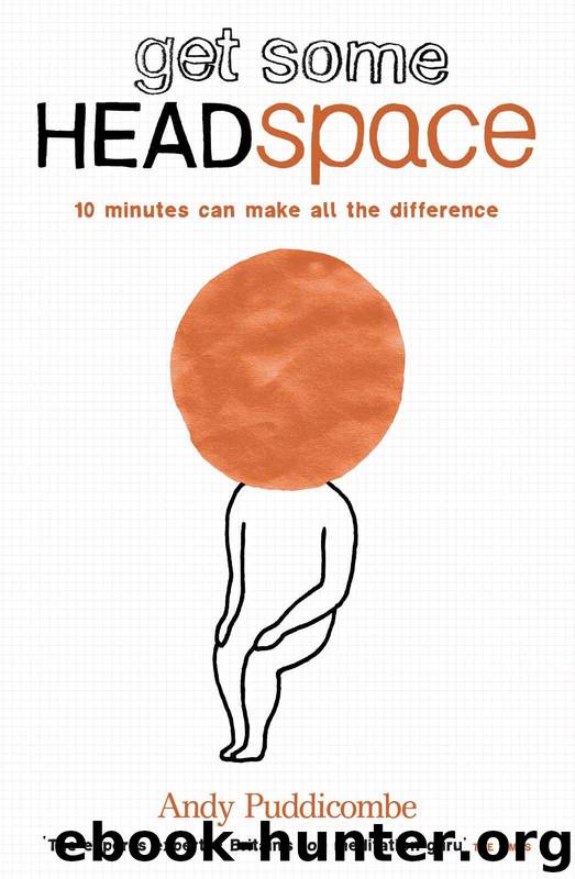 Get Some Headspace: 10 minutes can make all the difference by Andy Puddicombe