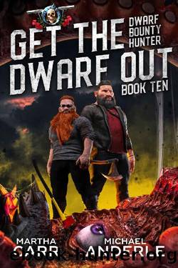 Get The Dwarf Out (Dwarf Bounty Hunter Book 10) by Martha Carr & Michael Anderle