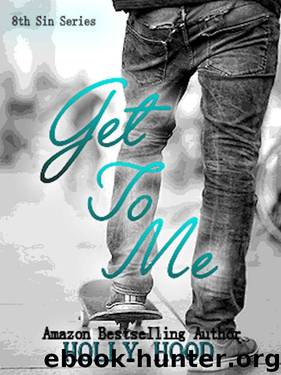 Get To Me (8th Sin #1) by Holly Hood