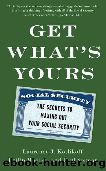 Get What's Yours: The Secrets to Maxing Out Your Social Security by Laurence J. Kotlikoff & Philip Moeller & Paul Solman