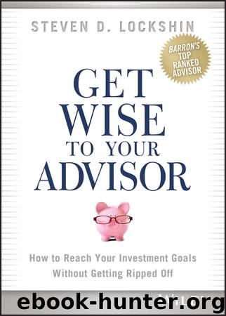 Get Wise to Your Advisor by Steven D. Lockshin