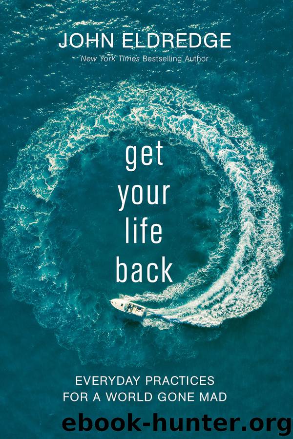 Get Your Life Back by John Eldredge