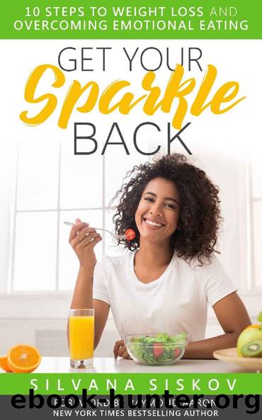 Get Your Sparkle Back: 10 Steps to Weight Loss and Overcoming Emotional Eating by Silvana Siskov