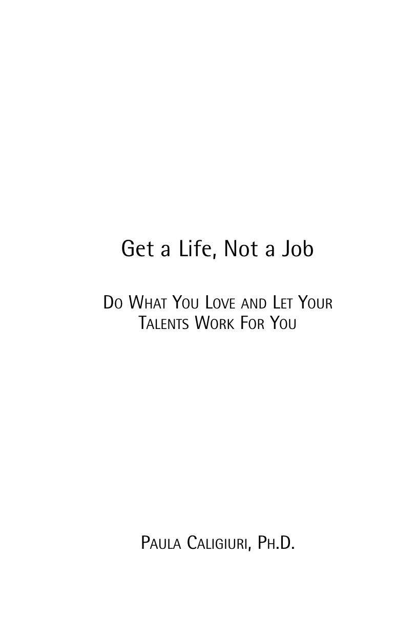 Get a Life, Not a Job: Do What You Love and Let Your Talents Work For You by Paula Caligiuri
