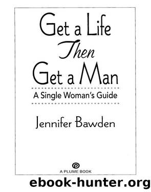 Get a Life, Then Get a Man by Jennifer Bawden