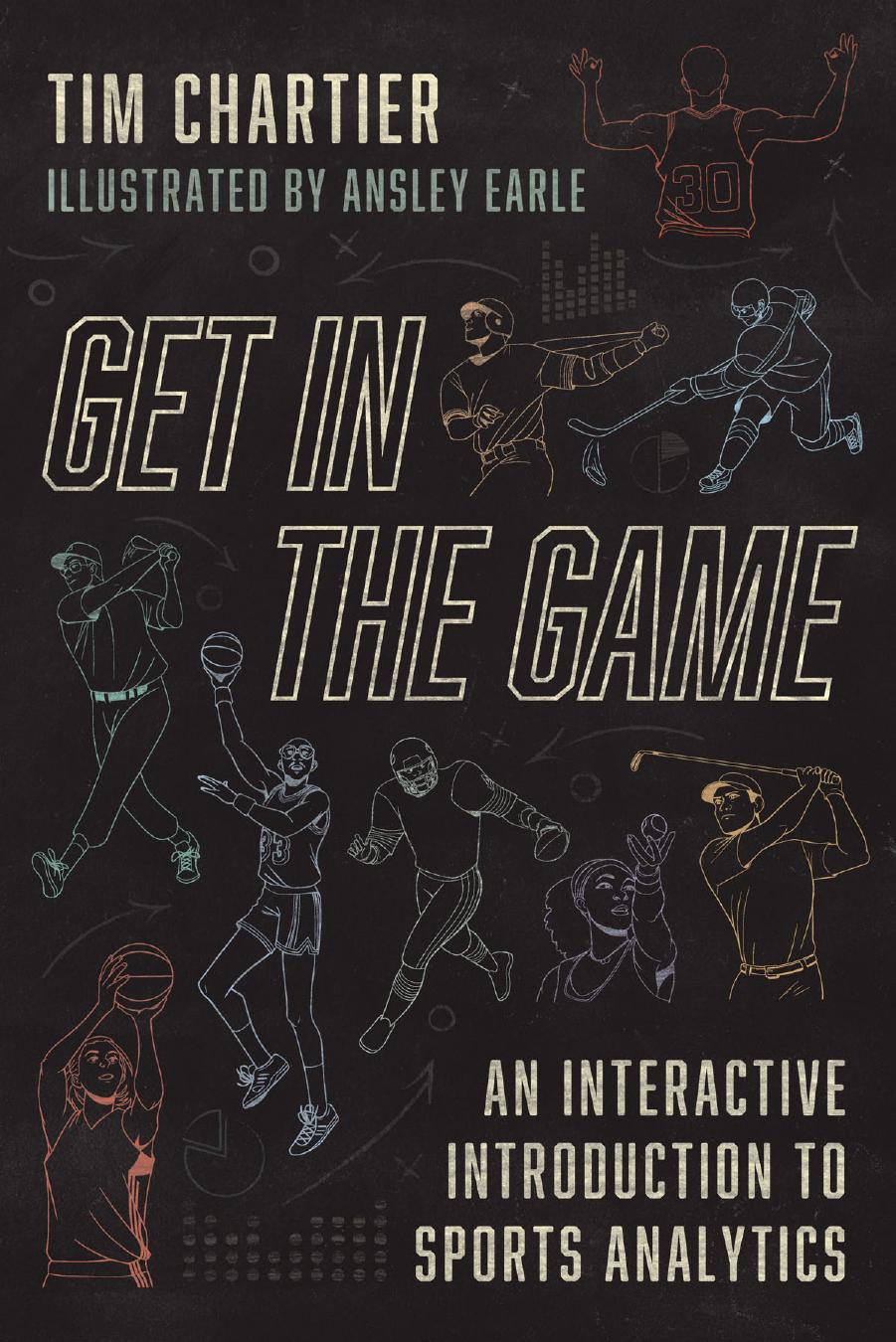 Get in the Game: An Interactive Introduction to Sports Analytics by Tim Chartier & Ansley Earle (Illustrator)