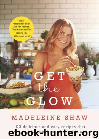 Get the Glow by Shaw Madeleine