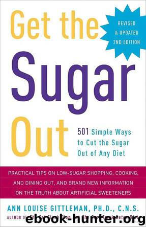 Get the Sugar Out: 501 Simple Ways to Cut the Sugar Out of Any Diet by Ann Louise Gittleman