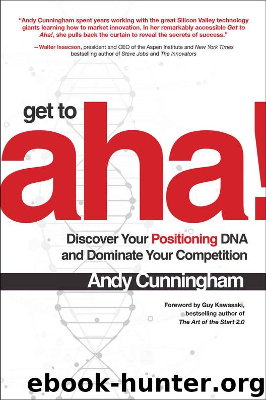 Get to Aha!: Discover Your Positioning DNA and Dominate Your Competition by Andy Cunningham