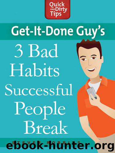 Get-it-Done Guy's 3 Bad Habits Successful People Break by Stever Robbins