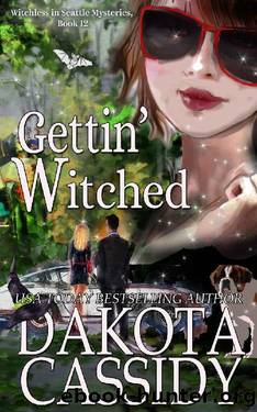 Gettin' Witched (Witchless in Seattle Mysteries Book 12) by Dakota Cassidy