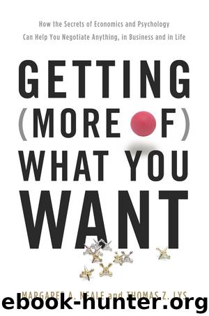 Getting (More Of) What You Want : How the Secrets of Economics and Psychology Can Help You Negotiate Anything, in Business and in Life (9780465040636) by Neale Margaret A.; Lys Thomas Z