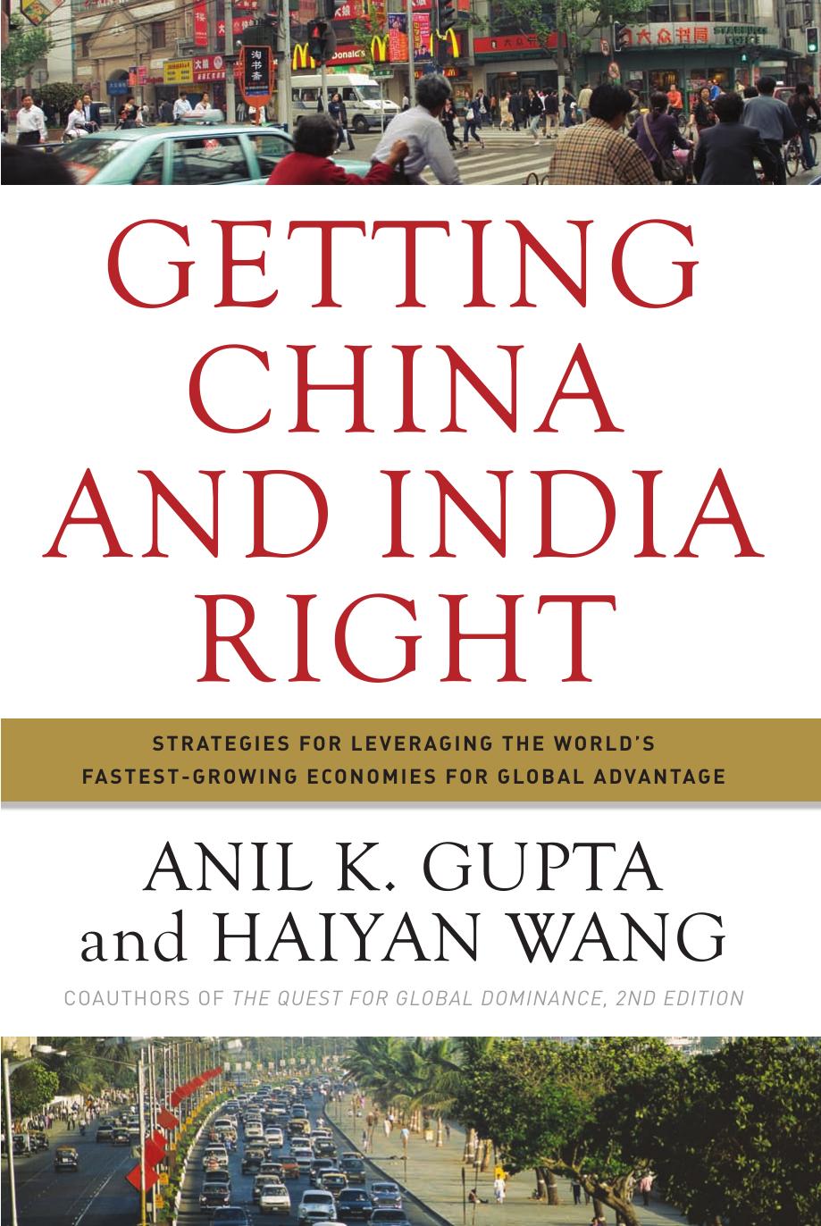 Getting China and India Right: Strategies for Leveraging the World's Fastest-Growing Economies for Global Advantage by Gupta Anil K;Wang Haiyan