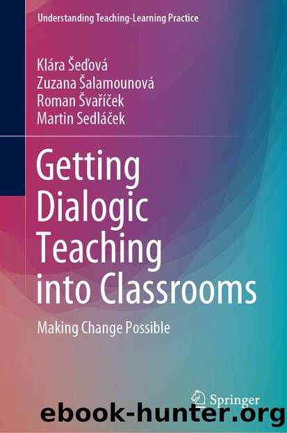 Getting Dialogic Teaching into Classrooms by Klára Šeďová & Zuzana Šalamounová & Roman Švaříček & Martin Sedláček