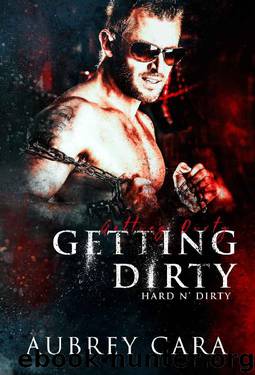 Getting Dirty: A Second Chance Menage Romance (Hard n' Dirty Book 1) by Aubrey Cara
