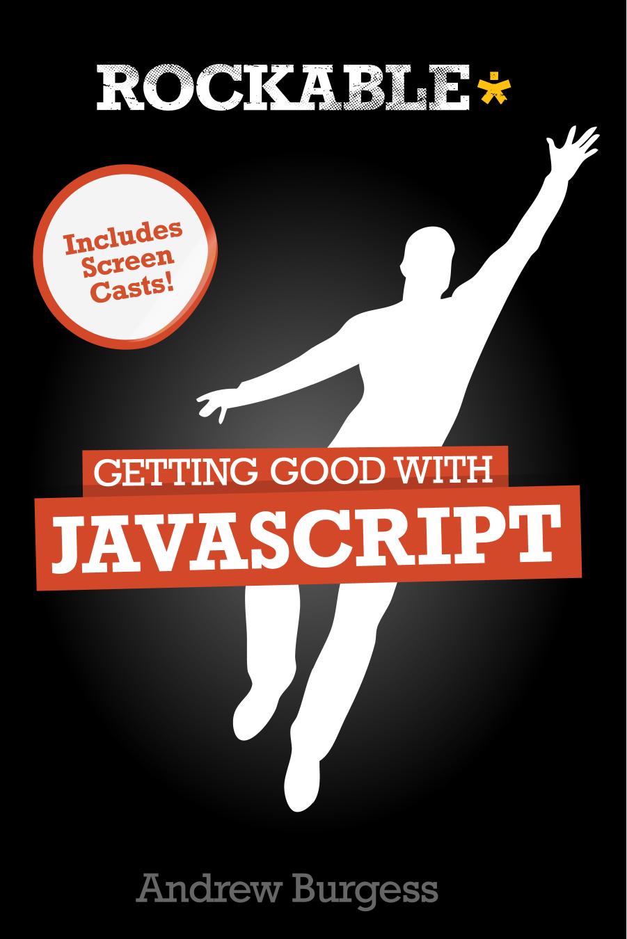 Getting Good with JavaScript by Andrew Burgess