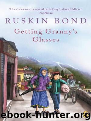 Getting Granny's Glasses by Ruskin Bond