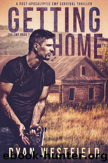 Getting Home: A Post-Apocalyptic EMP Survival Thriller (The EMP Book 7) by Ryan Westfield