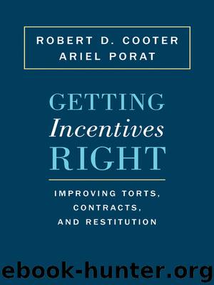 Getting Incentives Right: Improving Torts, Contracts, and Restitution by Robert D. Cooter & Ariel Porat